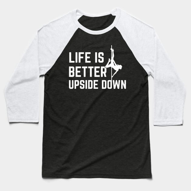 Life Is Better Upside Down Baseball T-Shirt by Ramateeshop